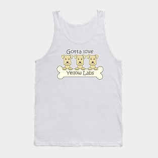 Gotta Love Yellow Labs Tank Top